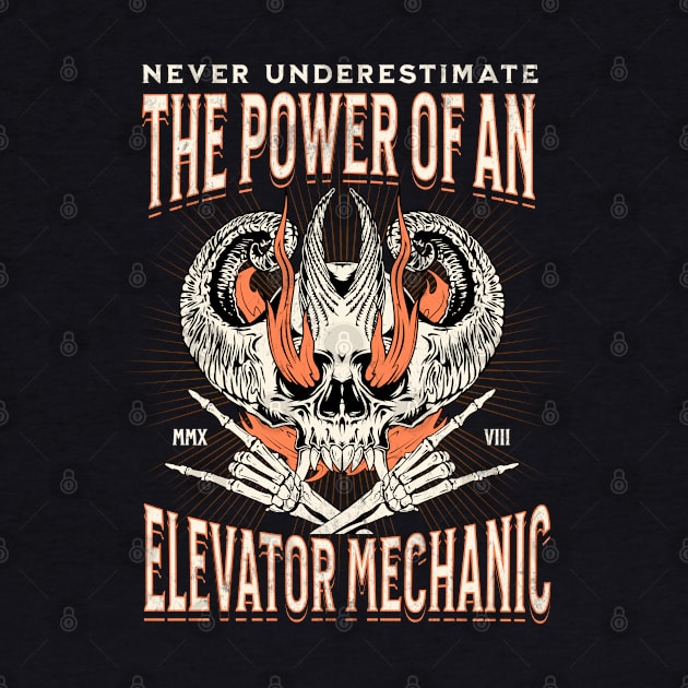 Elevator Mechanic - Skullhead On Fire Never Underestimate Design by best-vibes-only